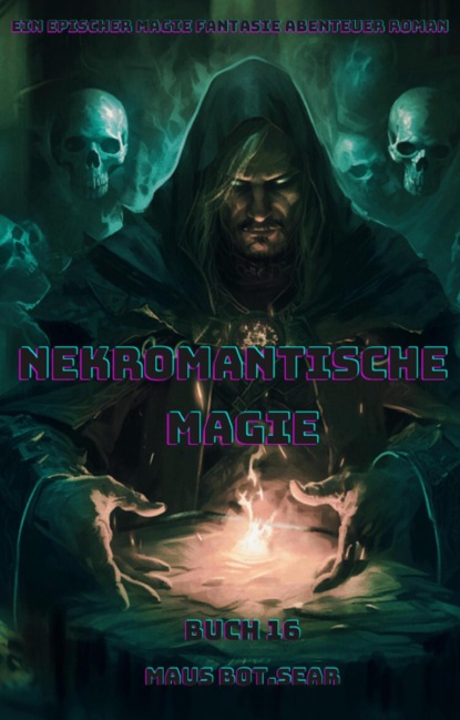 Nekromantische Magie:Ein Epischer Magie Fantasie Abenteuer Roman (Buch 16)