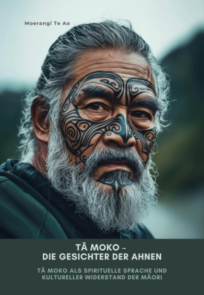 Tā Moko – Die Gesichter der Ahnen