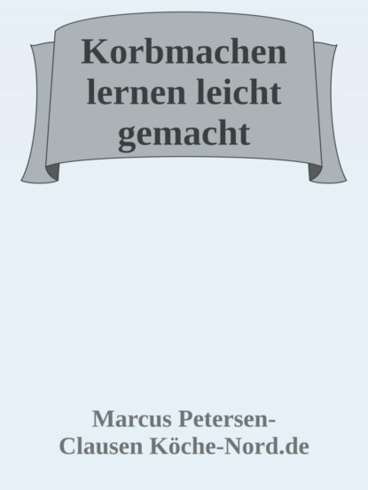 Korbmachen lernen leicht gemacht