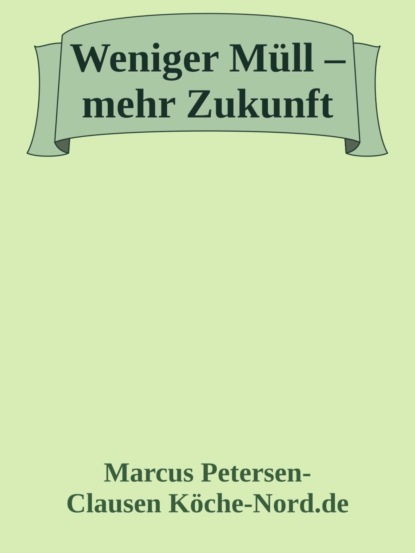 Weniger Müll – mehr Zukunft!