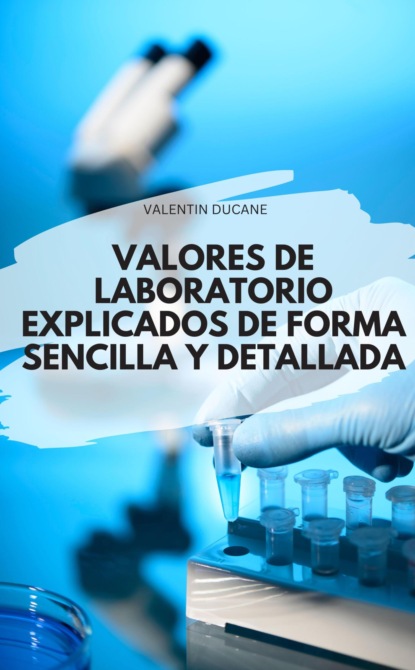 VALORES DE LABORATORIO EXPLICADOS DE FORMA SENCILLA Y DETALLADA