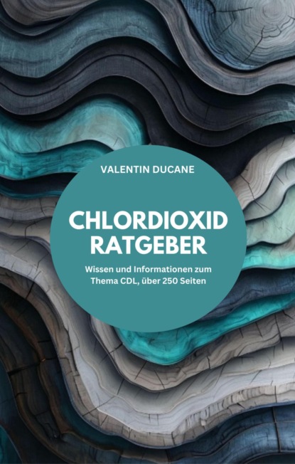 CHLORDIOXID RATGEBER Wissen und Informationen zum Thema CDL, über 250 Seiten
