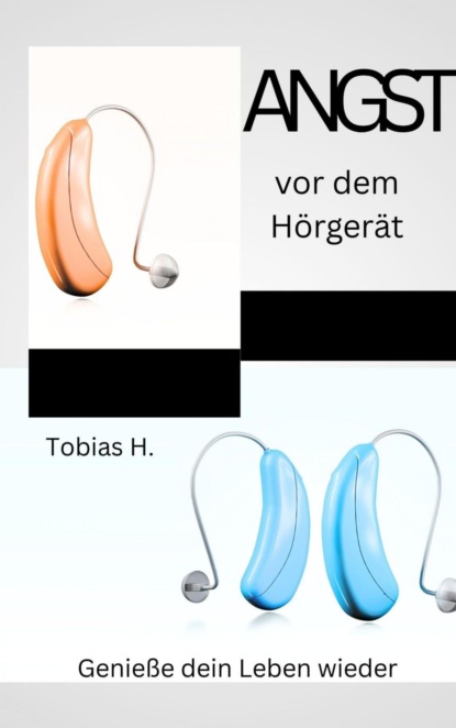 Angst vor dem Hörgerät