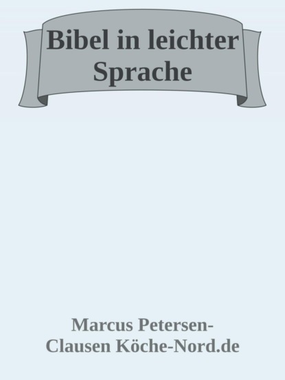 Die heilige Bibel in leichter Sprache