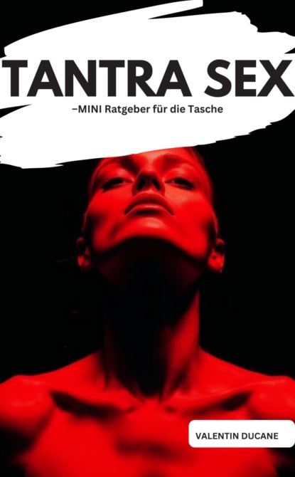 TANTRA SEX  –MINI Ratgeber für die Tasche