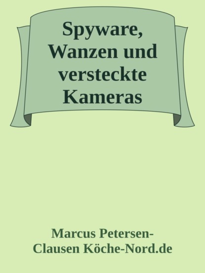 Spyware, Wanzen und versteckte Kameras
