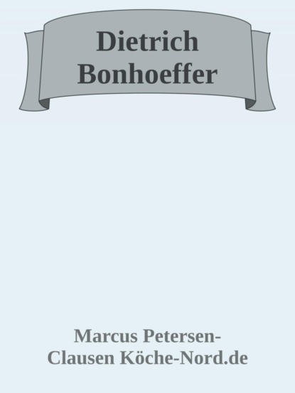 Der Mut zum Glauben – Dietrich Bonhoeffer