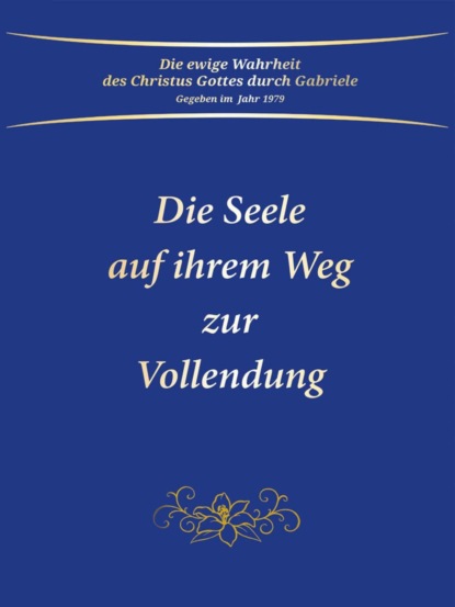 Die Seele auf ihrem Weg zur Vollendung