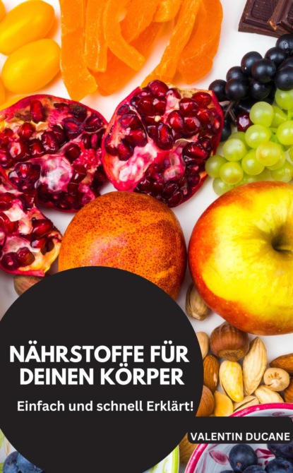 NÄHRSTOFFE FÜR DEINEN KÖRPER  Einfach und schnell Erklärt