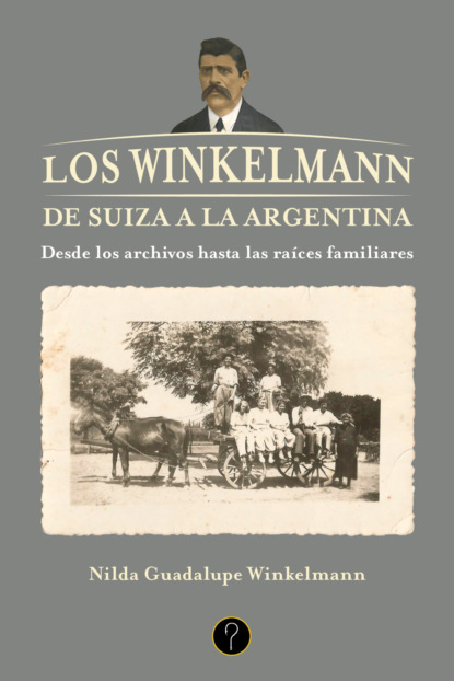 Los Winkelmann. De Suiza a la Argentina