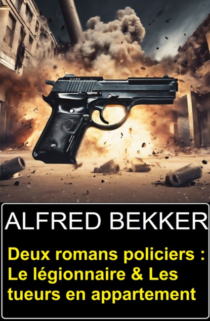 Deux romans policiers : Le légionnaire & Les tueurs en appartement