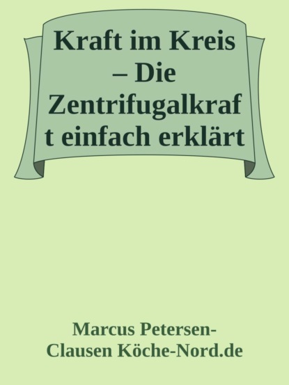 Kraft im Kreis – Die Zentrifugalkraft einfach erklärt