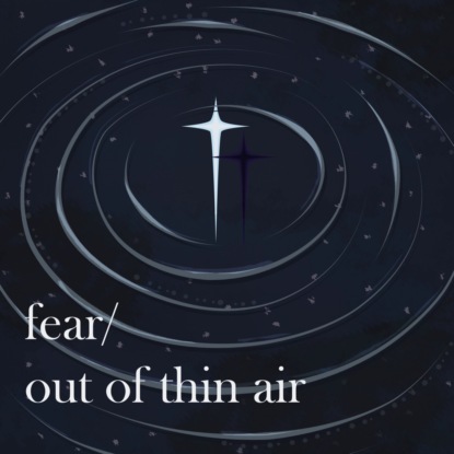 fear/ out of thin air/ intro