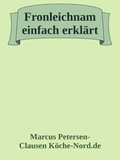 Fronleichnam einfach erklärt