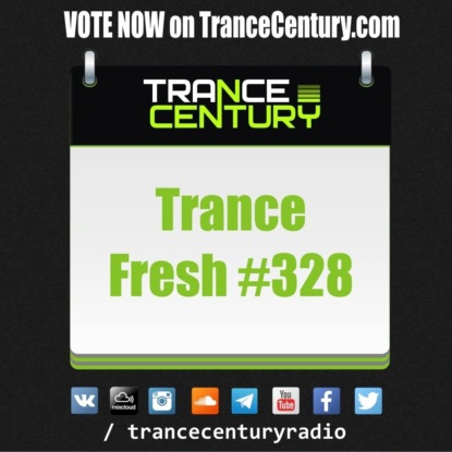 Trance Century Radio - RadioShow #TranceFresh 328