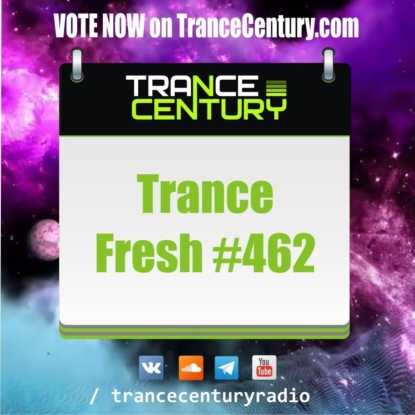Trance Century Radio - RadioShow #TranceFresh 462