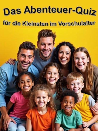 Das Abenteuer-Quiz für die Kleinsten im Vorschulalter
