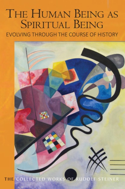 The Human Being as Spiritual Being Evolving through the Course of History