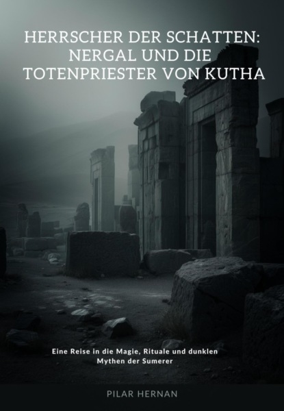 Herrscher der Schatten: Nergal und die Totenpriester von Kutha