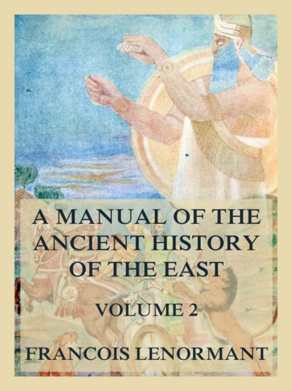 A Manual of the Ancient History of the East, Volume 2