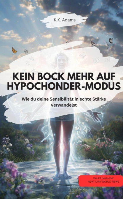 KEIN BOCK MEHR AUF HYPOCHONDER-MODUS!  – Wie du deine Sensibilität in echte Stärke verwandelst