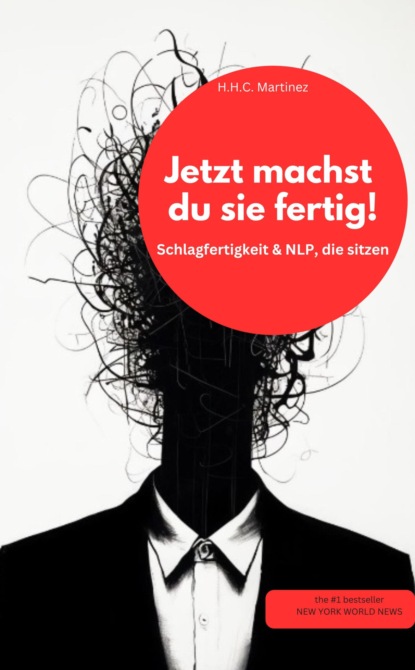 Jetzt machst du sie fertig! Schlagfertigkeit & NLP, die sitzen