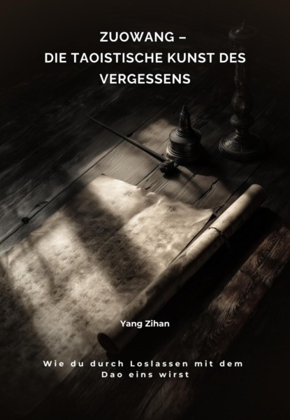 Zuowang – Die taoistische Kunst des Vergessens