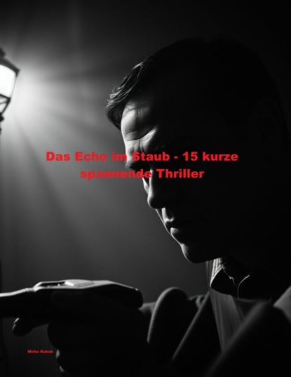 Das Echo im Staub - 15 kurze spannende Thriller