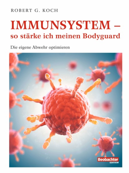 Immunsystem – so stärke ich meinen Bodyguard