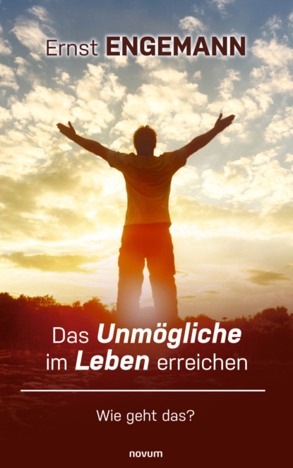 Das Unmögliche im Leben erreichen