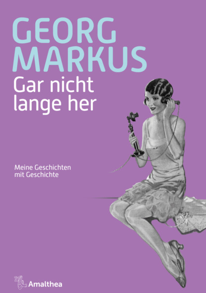 Gar nicht lange her