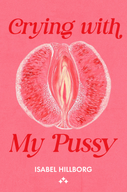 Crying With My Pussy