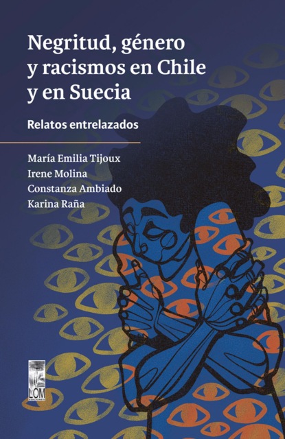 Negritud, género y racismos en Chile y en Suecia