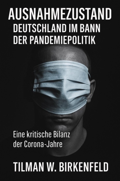 Ausnahmezustand – Deutschland im Bann der Pandemiepolitik