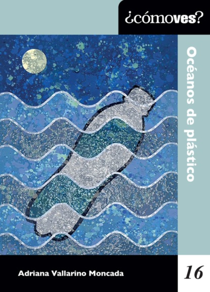 ¿Cómo ves? Océanos de plástico
