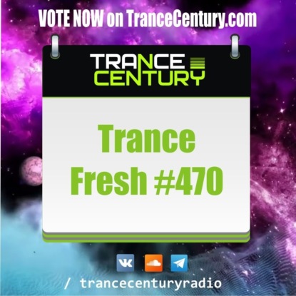 Trance Century Radio - RadioShow #TranceFresh 470
