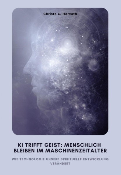 KI trifft Geist: Menschlich bleiben im Maschinenzeitalter