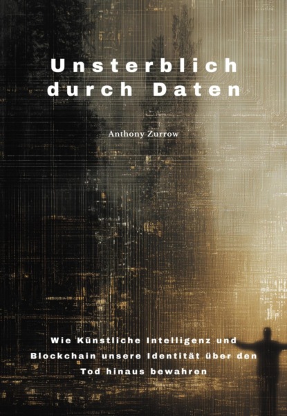 Unsterblich durch Daten
