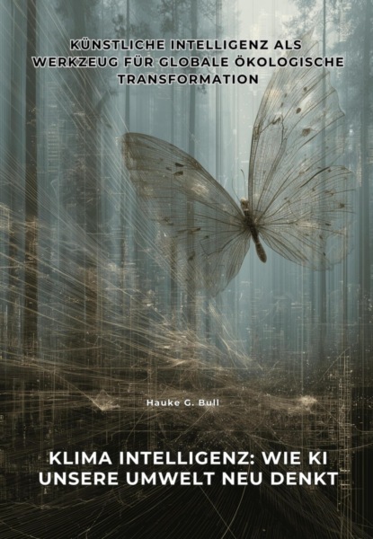 Klima Intelligenz: Wie KI unsere Umwelt neu denkt