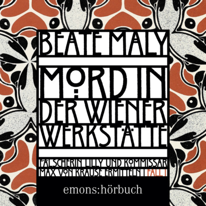 Mord in der Wiener Werkstätte - Historischer Wien-Krimi - Max von Krause & Lili Feigl ermitteln, Band 1 (Ungekürzt)