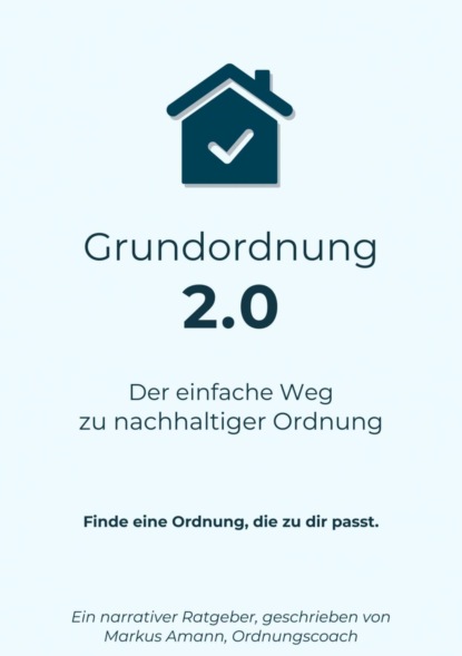 Grundordnung 2.0 - Der einfache Weg zu nachhaltiger Ordnung