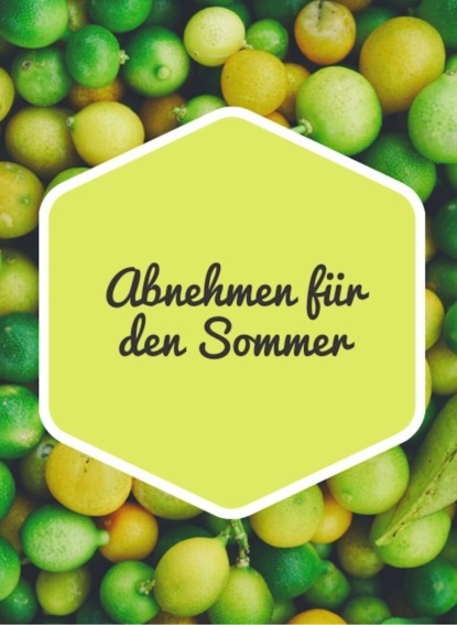 Abnehmen für den Sommer. Yes you can!