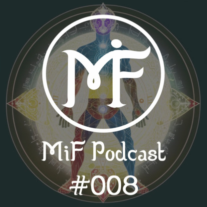 MiF Podcast #008. Чакры: Энергетические центры тела