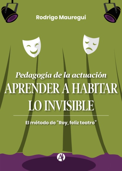 Pedagogía de la actuación. APRENDER A HABITAR LO INVISIBLE