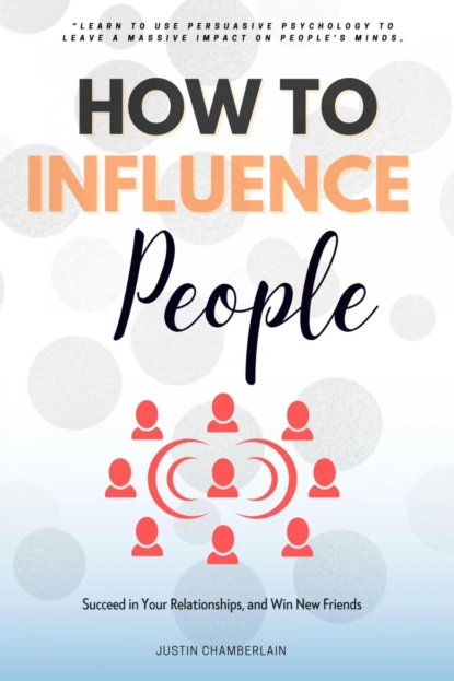 How to Influence People:::