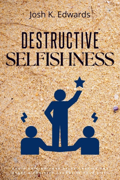 Destructive Selfishness::