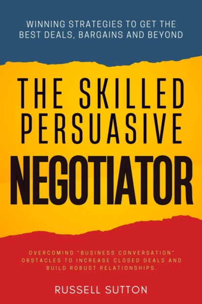 The Skilled, Persuasive Negotiator::