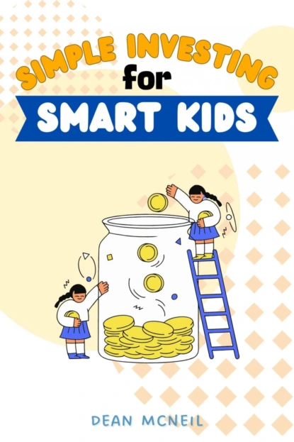 Simple Investing For Smart Kids: