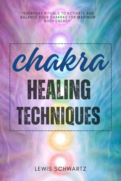 Chakra Healing Techniques:::