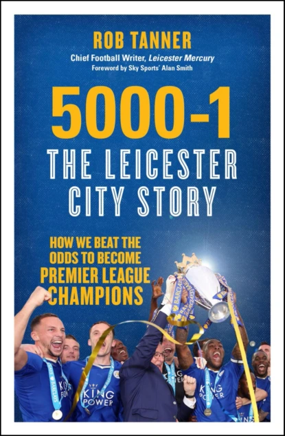 5000-1: The Leicester City Story 5000-1: The Leicester City Story